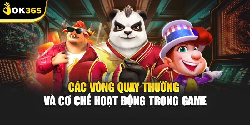 Các vòng quay thường và cơ chế hoạt động trong game