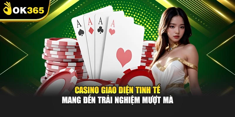 Casino giao diện tinh tế mang đến trải nghiệm mượt mà
