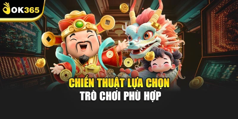 Chiến thuật lựa chọn trò chơi phù hợp