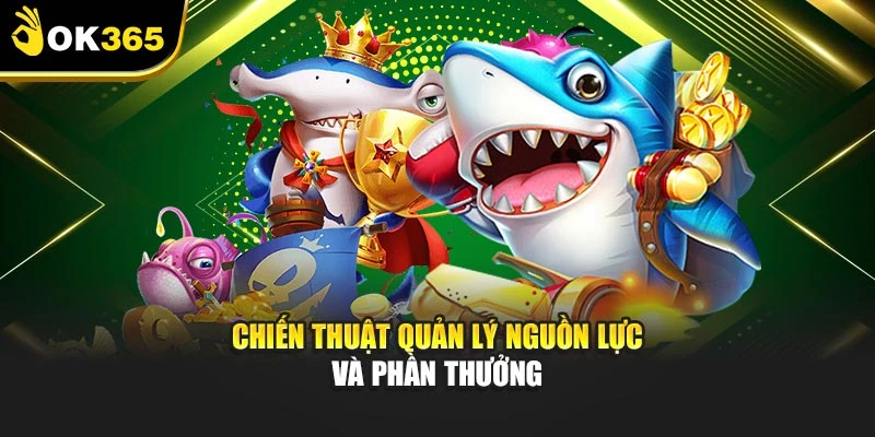 Chiến thuật quản lý nguồn lực và phần thưởng