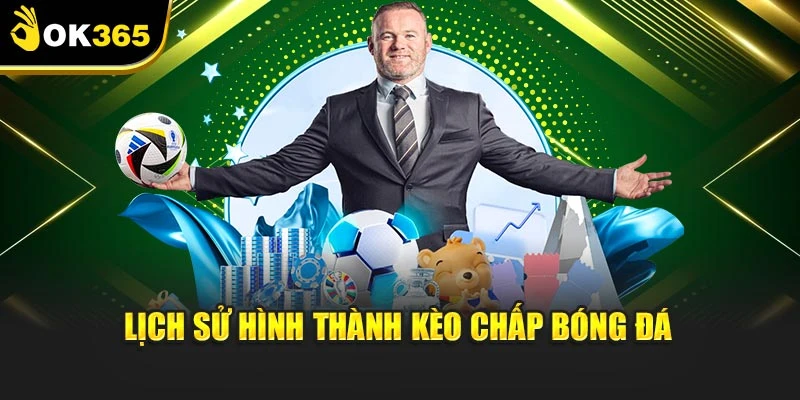 Lịch sử hình thành kèo chấp bóng đá