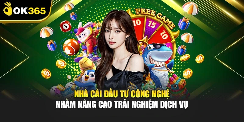 Nhà cái đầu tư công nghệ nhằm nâng cao trải nghiệm dịch vụ