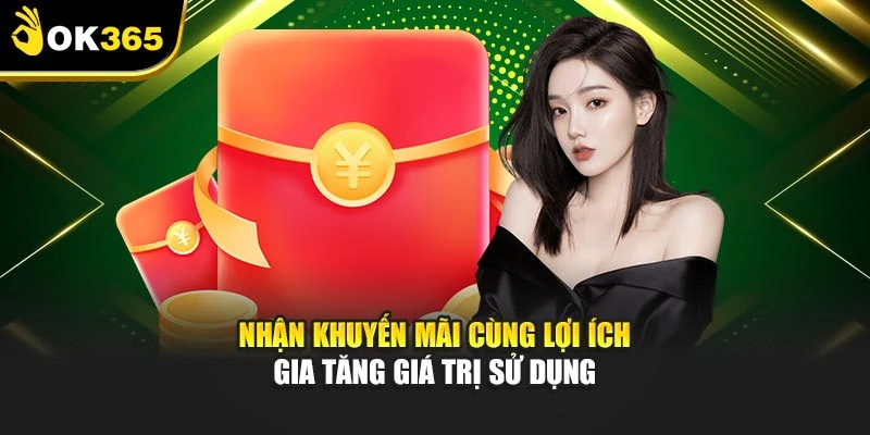 Nhận khuyến mãi cùng lợi ích gia tăng giá trị sử dụng