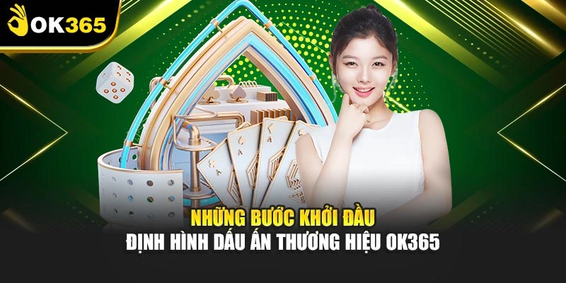 Những bước khởi đầu định hình dấu ấn thương hiệu OK365