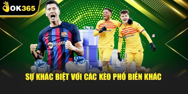 Sự khác biệt với các kèo phổ biến khác