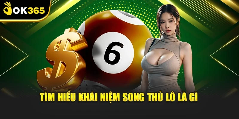 Tìm hiểu khái niệm song thủ lô là gì