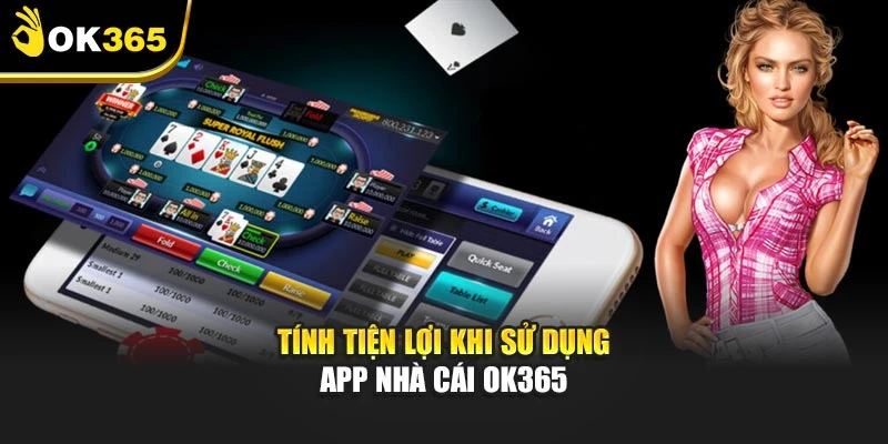 Tính tiện lợi khi sử dụng app nhà cái OK365