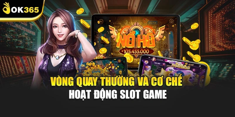 Vòng quay thường và cơ chế hoạt động slot game