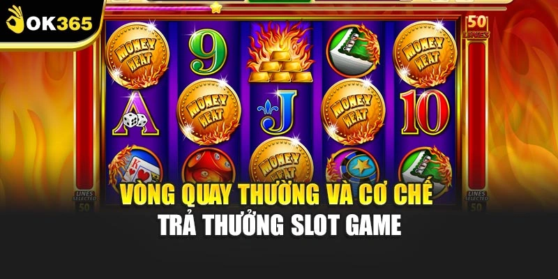 Vòng quay thường và cơ chế trả thưởng slot game