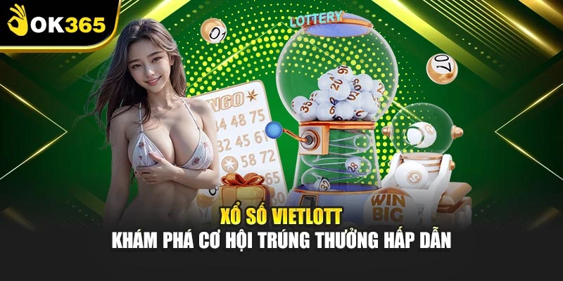 Xổ Số Vietlott - Khám Phá Cơ Hội Trúng Thưởng Hấp Dẫn